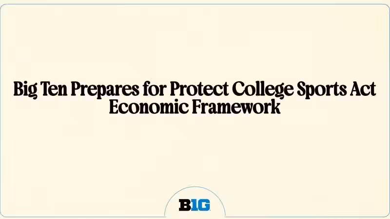 Big Ten Prepares for Protect College Sports Act Economic Framework