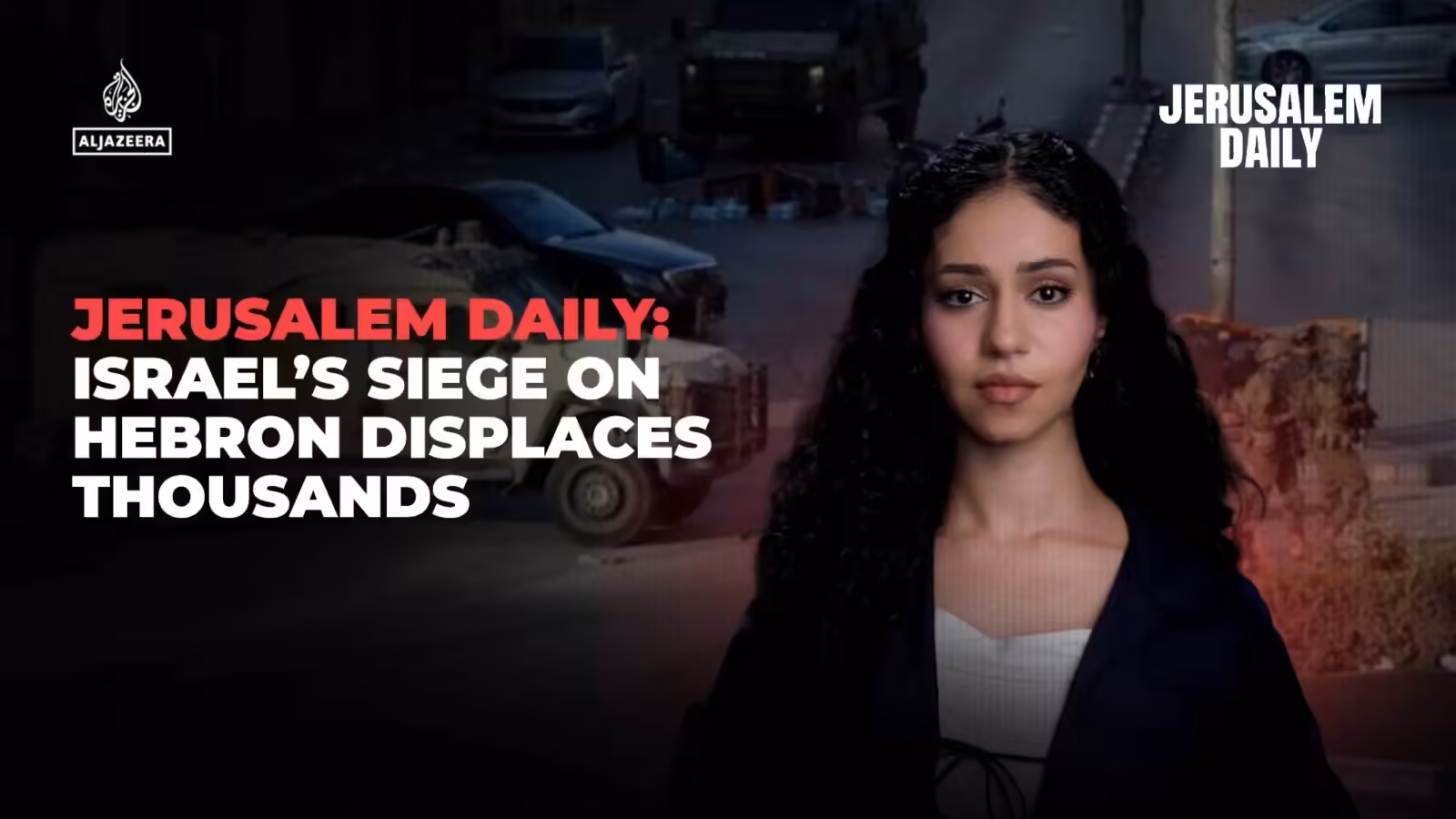 Jerusalem Daily: Israel’s siege on Hebron displaces thousands | Newsfeed